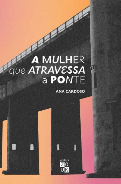 a mulher que atravessa a ponte de ana cardoso